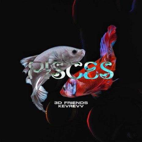 Pisces ft. 3D Friends | Boomplay Music
