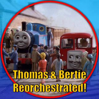 Thomas & Bertie (Thomas and Friends Reorchestrated)