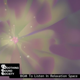 Bgm to Listen in Relaxation Space