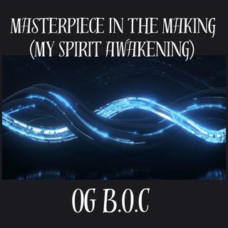 Masterpiece In The Making (My Spirit Awakening) lyrics | Boomplay Music