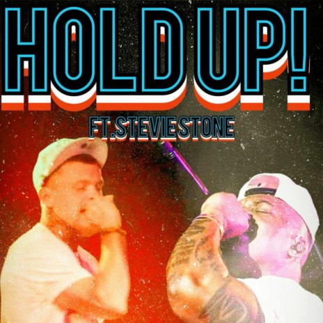 Hold Up ft. Stevie Stone | Boomplay Music