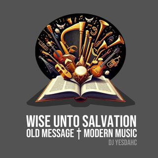 Wise Unto Salvation