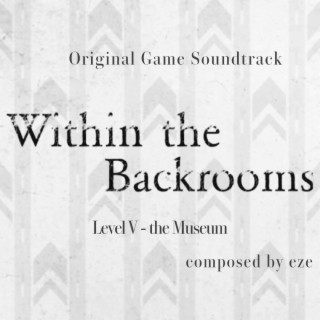Within the Backrooms: The Museum Level (Original Game Soundtrack)