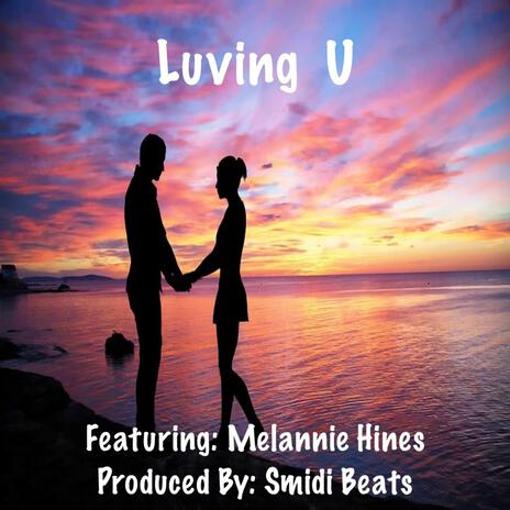 Luving U ft. Melannie Hines | Boomplay Music