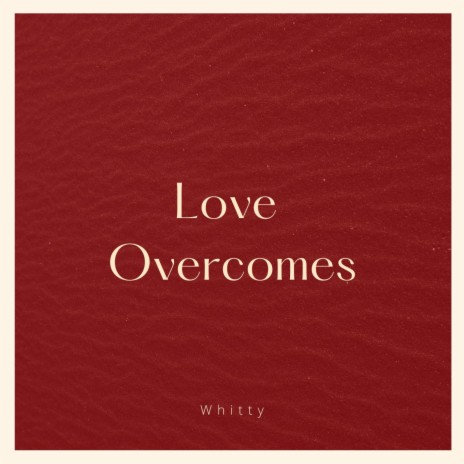 Love Overcomes | Boomplay Music