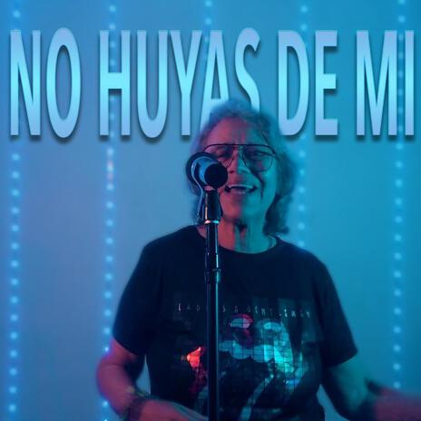 No Huyas De Mi | Boomplay Music