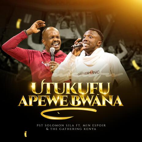 UTUKUFU APEWE BWANA ft. ESPOIR BIRINGANINE | Boomplay Music