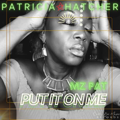 Mz Pat | Put It On Me | Boomplay Music