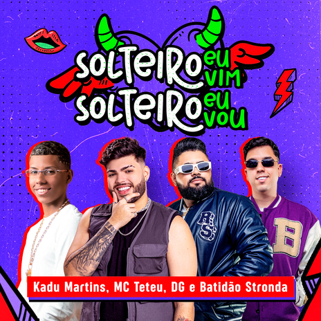 Solteiro eu vim, Solteiro eu vou ft. MC Teteu & DG e Batidão Stronda | Boomplay Music