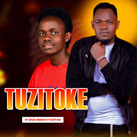 Tuzitoke ft. FORT -KID | Boomplay Music