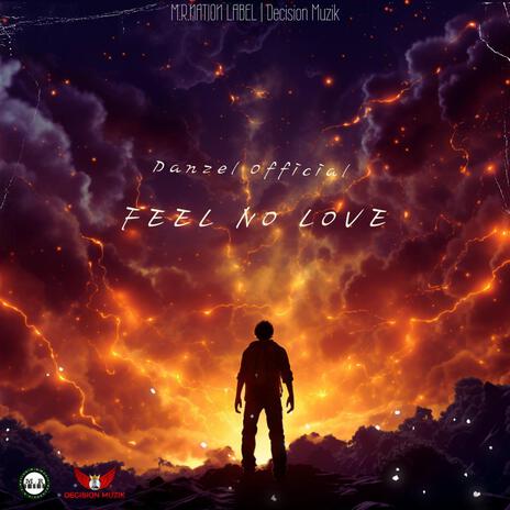 Feel No Love ft. DECISION MUZIK | Boomplay Music