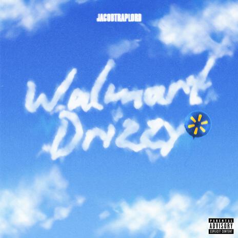 Walmart Drizzy | Boomplay Music