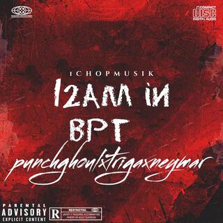 12 Am in BPT ft. Trigah & Neymarr lyrics | Boomplay Music