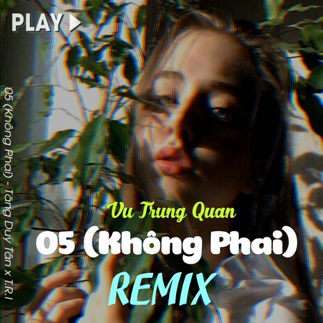 05 (Không Phai) (Remix) ft. Vu Trung Quan | Boomplay Music