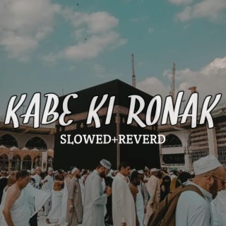 Kabe Ki Ronak (Slowed+Reverab)