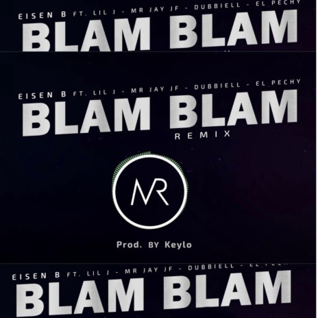 Blam Blam (Remix) ft. Eisen B, Mr Jay JF, Dubiel, Lil J & El Pechy | Boomplay Music