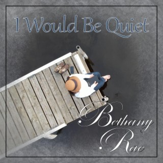 I Would Be Quiet lyrics | Boomplay Music