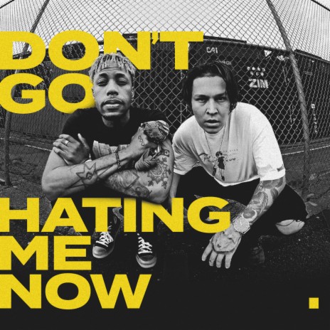 Don't Go Hating Me Now | Boomplay Music