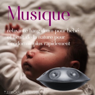 Musique relaxante hang drum pour bébé et bruit de la nature pour s'endormir plus rapidement