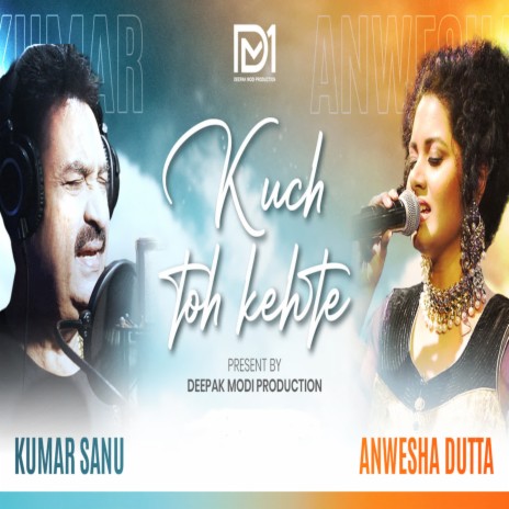 Kuch To Kehte ft. Anwesha Dutta | Boomplay Music