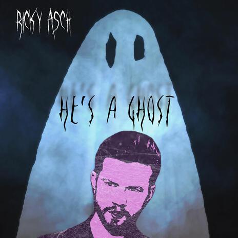 He's A Ghost | Boomplay Music