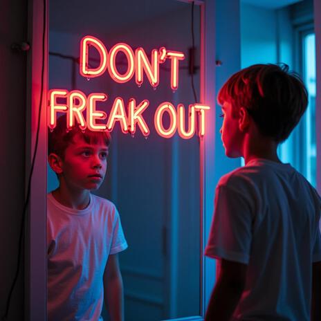 Don't Freak Out | Boomplay Music