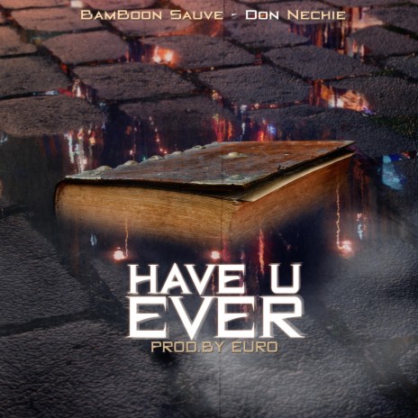 Have U Ever (feat. Don Nechie) | Boomplay Music