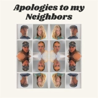 Apologies to My Neighbors (Home Demo)