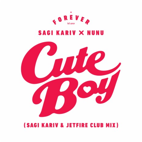 Cute Boy (Sagi Kariv & Itay Kalderon Club Mix) ft. Nunu, JETFIRE & Forever Tel Aviv | Boomplay Music