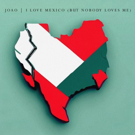 I Love Mexico (But Nobody Loves Me) | Boomplay Music