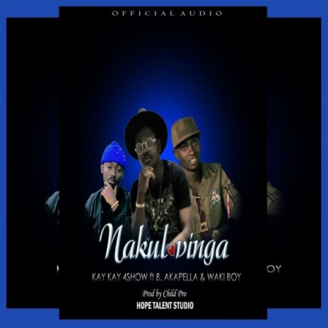 Nakulovinga ft. Akapela & Wakiboy | Boomplay Music