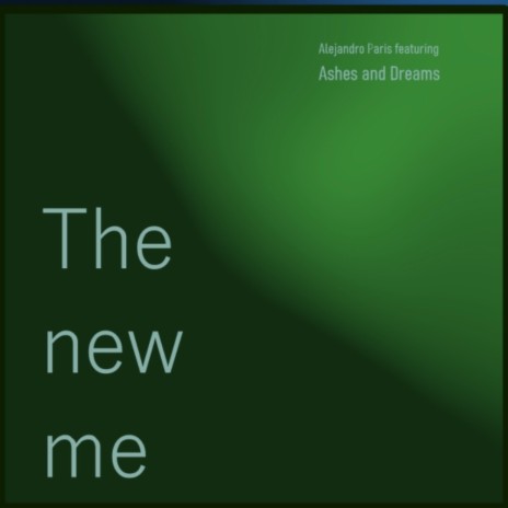 The new me ft. Ashes and Dreams | Boomplay Music