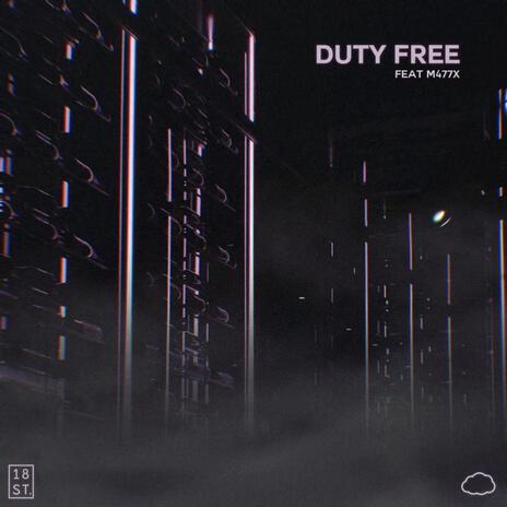 Duty Free (feat. M477X) | Boomplay Music