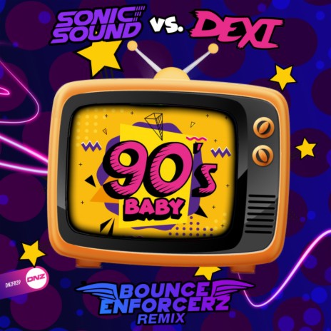 90's Baby (Bounce Enforcerz Remix) ft. Dexi | Boomplay Music