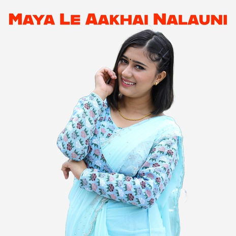 Maya Le Aakhai Nalauni | Boomplay Music