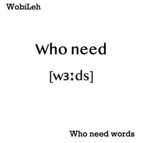 Who need words | Boomplay Music