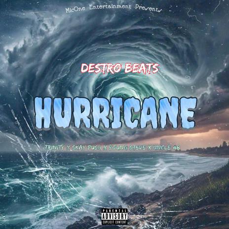 Hurricane ft. Trinity, Skay Push, Young Steve & Uncle 48 | Boomplay Music