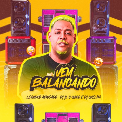 Vem Balaçando ft. Dj JL O Único & Dj Orelha | Boomplay Music