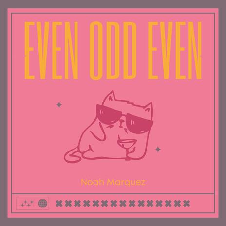 Even Odd Even | Boomplay Music