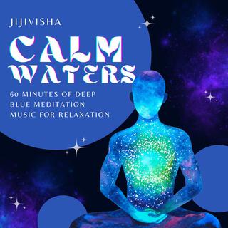 Calm Waters - 60 Minutes of Deep Blue Meditation Music for Relaxation