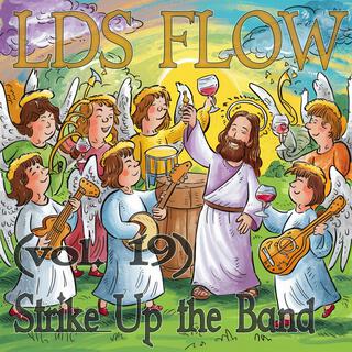 LDS Flow vol. 19: Strike Up the Band