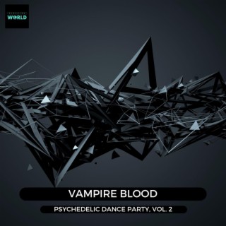 Vampire Blood - Psychedelic Dance Party, Vol. 2