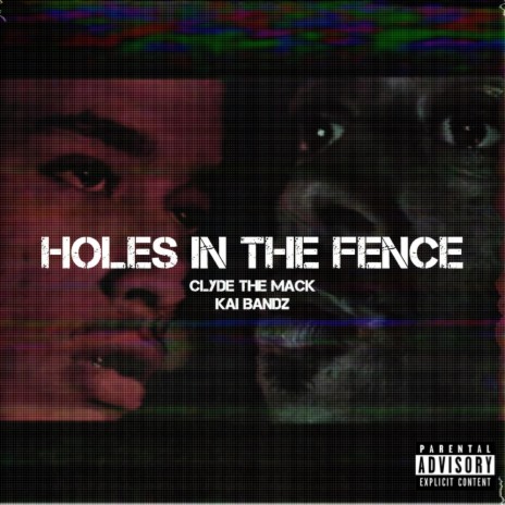 Holes in the Fence ft. Kai Bandz | Boomplay Music