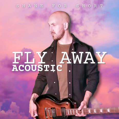 Fly Away (Acoustic) | Boomplay Music