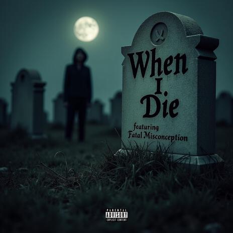 When I Die ft. Fatal Misconception | Boomplay Music