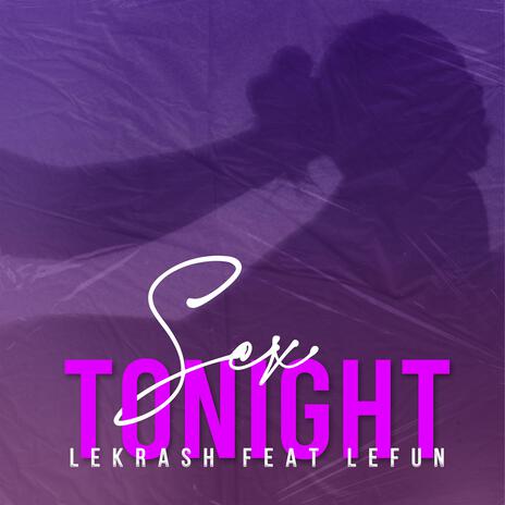 Sex Tonight ft. LEFUN | Boomplay Music