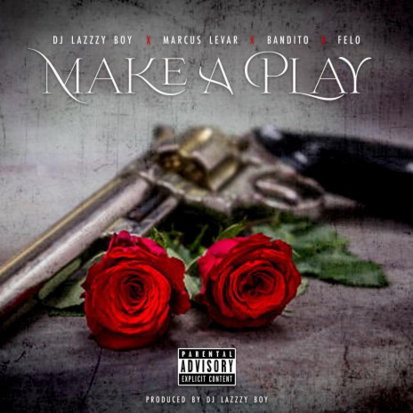 Make A Play ft. Marcus LeVar, Tha Bandito & Felo | Boomplay Music