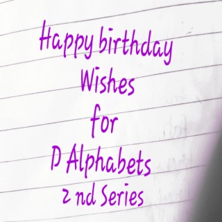 Happy Birthday wishes for D Alphabets 2nd Series