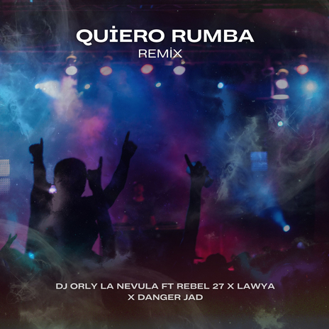 Quiero Rumba Remix ft. Rebel 27, Lawya & Danger Jad | Boomplay Music