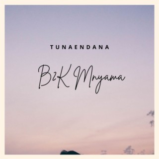 Tunaendana lyrics | Boomplay Music